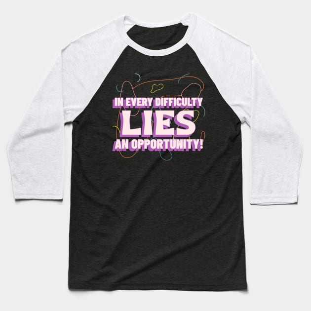 In every difficulty, lies an opportunity! Baseball T-Shirt by Timotajube